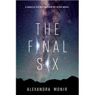 The Final Six by Monir, Alexandra, 9780062658951