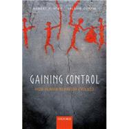 Gaining Control How human behavior evolved by Aunger, Robert; Curtis, Valerie, 9780199688951