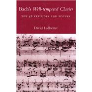Bach's Well-tempered Clavier; The 48 Preludes and Fugues by David Ledbetter, 9780300178951