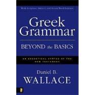 Greek Grammar Beyond the Basics : An Exegetical Syntax of the New Testament by Daniel B. Wallace, 9780310218951