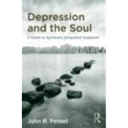 Depression and the Soul: A Guide to Spiritually Integrated Treatment by Peteet; John R., 9780415878951