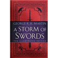 A Storm of Swords: The Illustrated Edition The Illustrated Edition by Martin, George R. R., 9780593158951