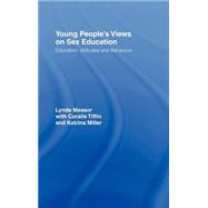 Young People's Views on Sex Education: Education, Attitudes and Behaviour by Measor; LYNDA, 9780750708951