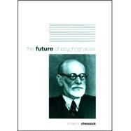 The Future of Psychoanalysis by Chessick, Richard D., 9780791468951