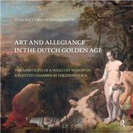 Art and Allegiance in the Dutch Golden Age by Margriet Eikema Hommes, 9781040778951