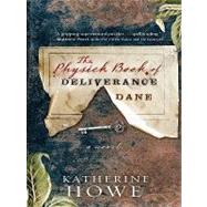 The Physick Book of Deliverance Dane by Howe, Katherine, 9781410418951
