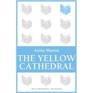 The Yellow Cathedral by Mason, Anita, 9781448208951