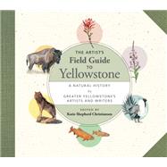 The Artist's Guide to Yellowstone by Christiansen, Katie Shepherd, 9781595348951