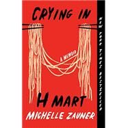 Crying in H Mart A Memoir by Zauner, Michelle, 9781984898951
