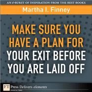 Make Sure You Have a Plan for Your Exit Before You are Laid Off by Finney, Martha I., 9780137058952