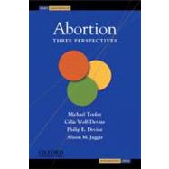 Abortion Three Perspectives by Tooley, Michael; Wolf-Devine, Celia; Devine, Philip E.; Jaggar, Alison M., 9780195308952
