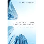 The UK and Multi-level Financial Regulation From Post-crisis Reform to Brexit by James, Scott; Quaglia, Lucia, 9780198828952