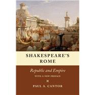 Shakespeare's Rome by Cantor, Paul A., 9780226468952