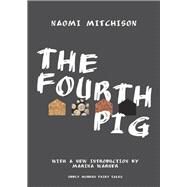 The Fourth Pig by Mitchison, Naomi; Warner, Marina, 9780691158952