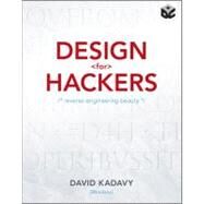Design for Hackers : Reverse Engineering Beauty by Kadavy, David, 9781119998952