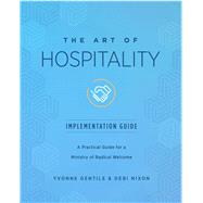 The Art of Hospitality Implementation Guide by Nixon, Debi; Gentile, Yvonne, 9781501898952