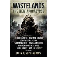 Wastelands: The New Apocalypse by Adams, John Joseph; Roth, Veronica; Howey, Hugh; Machado, Carmen Maria; Maberry, Jonathan, 9781785658952
