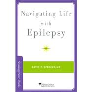 Navigating Life with Epilepsy by Spencer, David C., 9780199358953