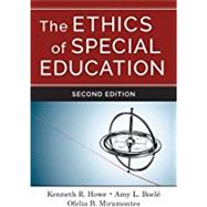 The Ethics of Special Education by Howe, Kenneth R.; Boel, Amy L.; Miramontes, Ofelia B.; Artiles, Alfredo J., 9780807758953