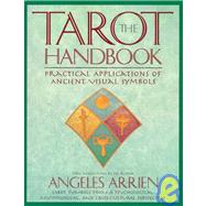 Tarot Handbook : Practical Applications of Ancient Visual Symbols by Arrien, Angeles, 9780874778953
