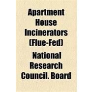 Apartment House Incinerators (Flue-fed) by National Research Council Building Resea, 9781154468953