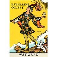 Wayward by Coles, Katharine, 9781597098953