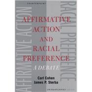 Affirmative Action and Racial Preference A Debate by Cohen, Carl; Sterba, James P., 9780195148954
