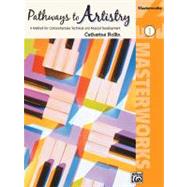Pathways To Artistry Masterworks 1 by Rollin, Catherine, 9780739058954
