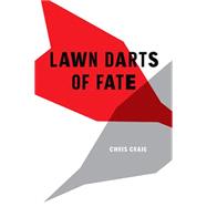 Lawn Darts of Fate by Craig, Chris, 9781499078954