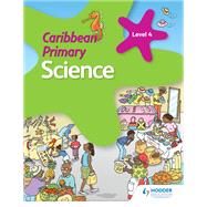 Caribbean Primary Science Book 4 by Karen Morrison; Lorraine DeAllie; Sally Knowlman; Susan Crumpton, 9781510478954