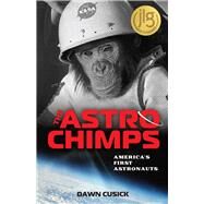 The Astrochimps America's First Astronauts by Cusick, Dawn, 9781641608954