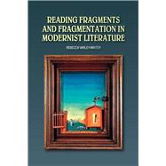Reading Fragments and Fragmentation in Modernist Literature by Varley-winter, Rebecca, 9781845198954