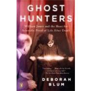 Ghost Hunters : William James and the Search for Scientific Proof of Life after Death by Blum, Deborah (Author), 9780143038955