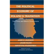 The Political Economy of Poland's Transition: New Firms and Reform Governments by John E. Jackson , Jacek Klich , Krystyna Poznanska, 9780521838955
