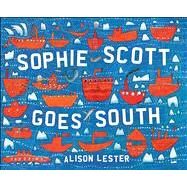 Sophie Scott Goes South by Lester, Alison, 9780544088955