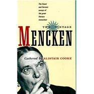 The Vintage Mencken The Finest and Fiercest Essays of the Great Literary Iconoclast by Mencken, H.L.; Cooke, Alistair, 9780679728955