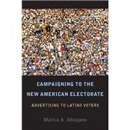 Campaigning to the New American Electorate by Abrajano, Marisa A., 9780804768955