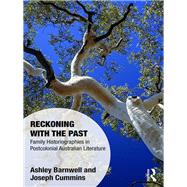 Reckoning with the Past: Family Historiographies in Postcolonial Australian Literature by Barnwell; Ashley, 9781138088955