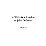 A Walk From London To John O'groats by Burritt, Elihu, 9781414298955