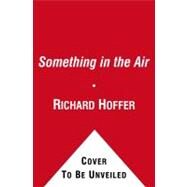 Something in the Air : American Passion and Defiance in the 1968 Mexico City Olympics by Richard Hoffer, 9781416588955
