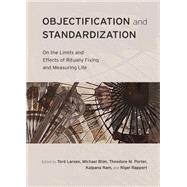 Objectification and Standardization by Larsen, Tord; Blim, Michael; Porter, Theodore M.; Ram, Kalpana; Rapport, Nigel, 9781531018955