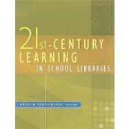 21st-Century Learning in School Libraries by Fontichiaro, Kristin, 9781591588955
