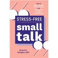 Stress-free Small Talk by Gallagher, Richard S., 9781641528955