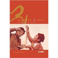 Garlic and Oil Food and Politics in Italy by Helstosky, Carol F., 9781859738955