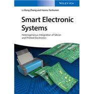 Smart Electronic Systems Heterogeneous Integration of Silicon and Printed Electronics by Zheng, Li-Rong; Tenhunen, Hannu; Zou, Zhuo, 9783527338955