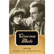 Cinema Muto by Kercheval, Jesse Lee, 9780809328956