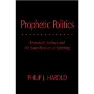 Prophetic Politics by Harold, Philip J., 9780821418956