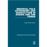 Medieval Folk Astronomy and Agriculture in Arabia and the Yemen by Daniel Martin Varisco, 9781040898956