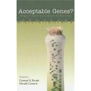 Acceptable Genes? : Religious Traditions and Genetically Modified Foods by Brunk, Conrad G.; Coward, Harold, 9781438428956