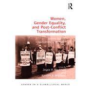 Women, Gender Equality, and Post-Conflict Transformation: Lessons Learned, Implications for the Future by Kaufman,Joyce P., 9781472468956